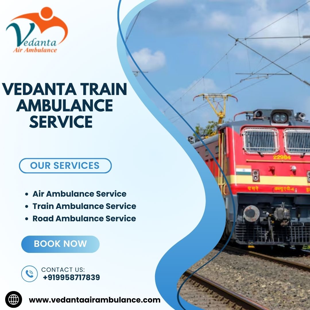 Vedanta Train Ambulance in Kolkata provides high-efficiency transportation for critical cases