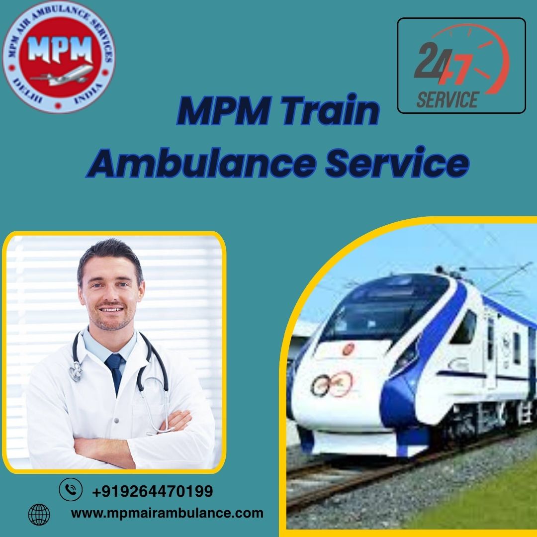 MPM Transfers with Expert Support and Planning in Patna via its Train Ambulance