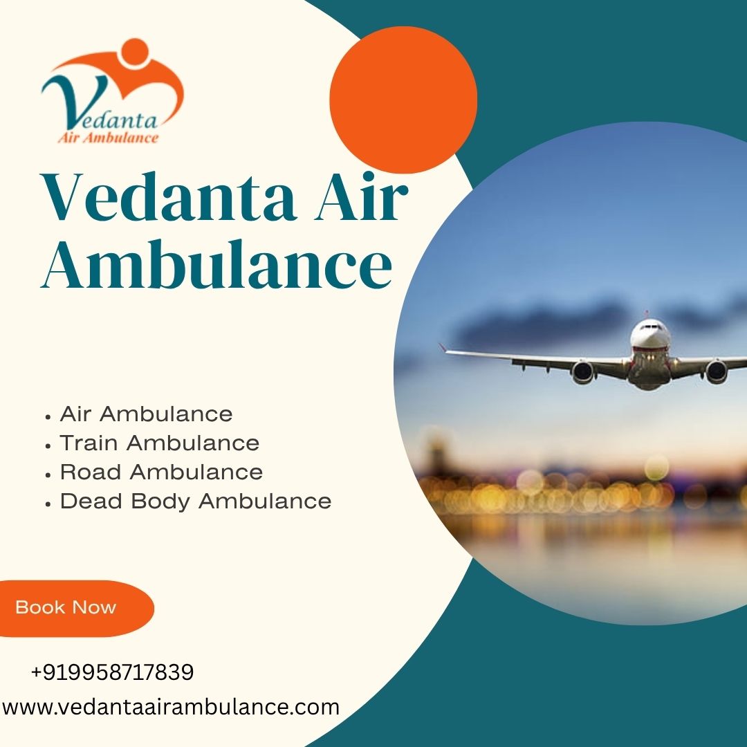 Book a Perfect Air Ambulance with Medical Professionals from Chennai via Vedanta