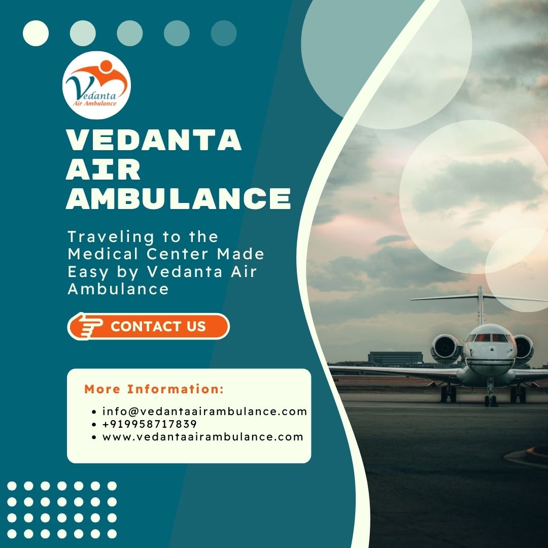 Spectacular Air Ambulance with Trusted Medical Care in Coimbatore via Vedanta