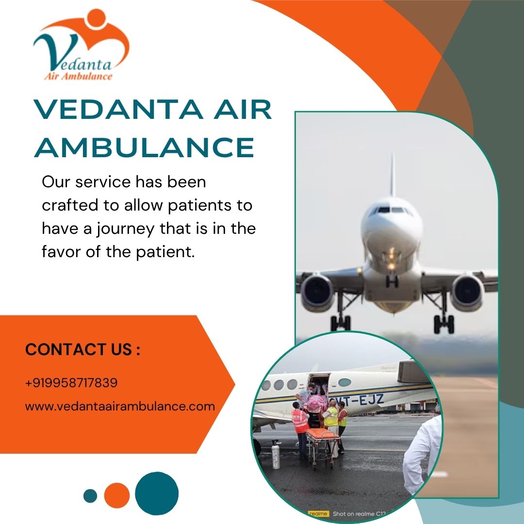 Best Air Ambulance with Apt Medical Assistance in Patna via Vedanta
