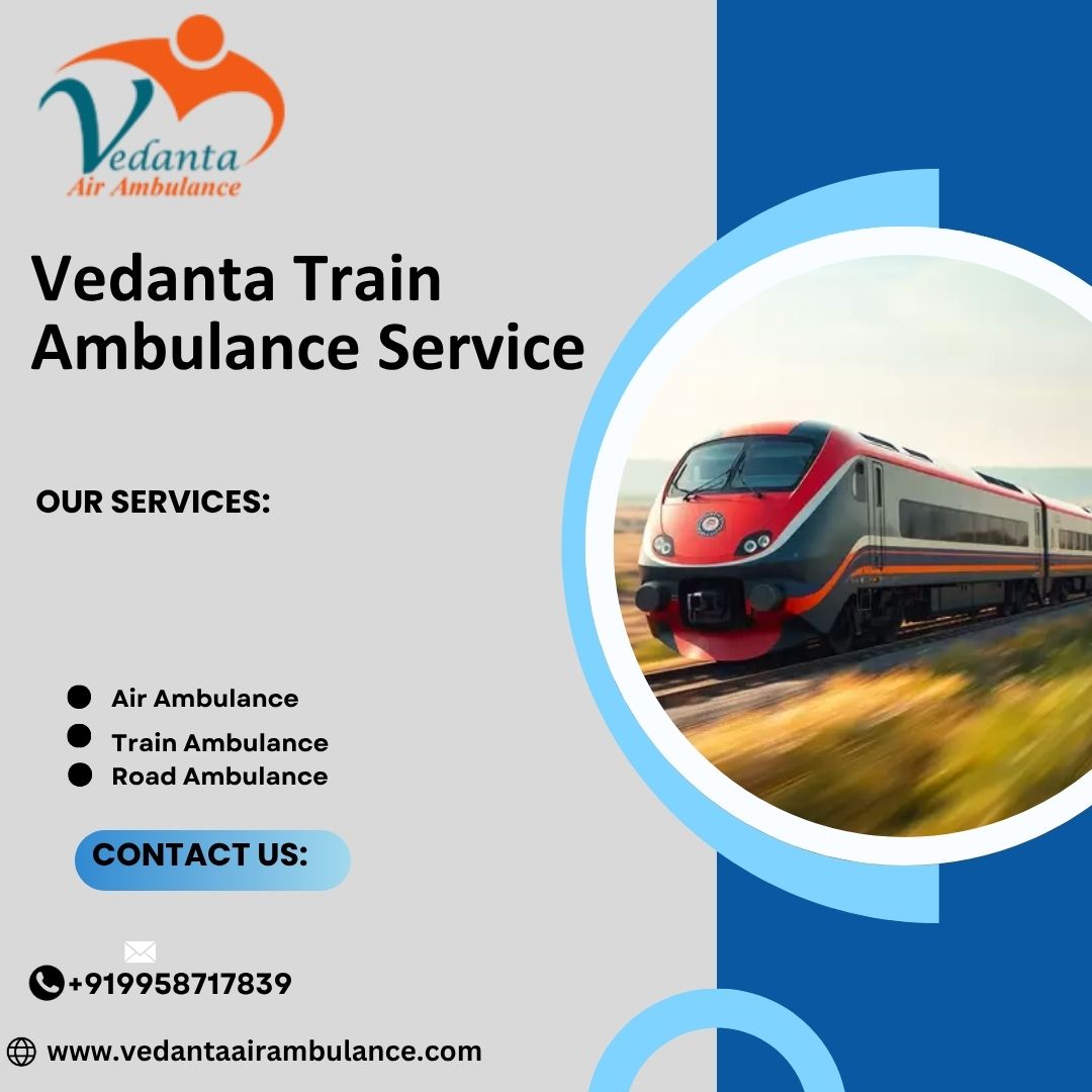 Vedanta Train Ambulance Provides Patient Medical Transport Service in Guwahati