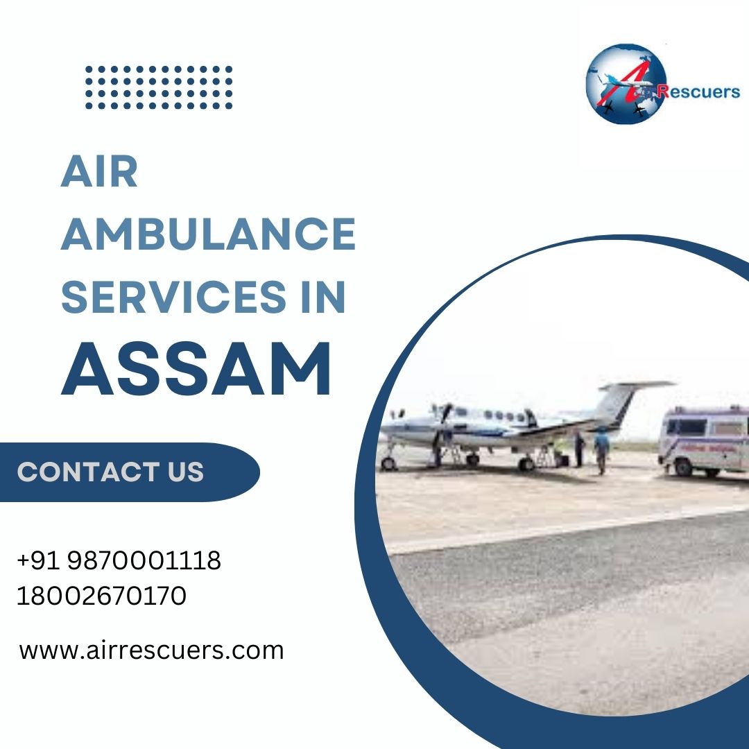 Quick and Trustworthy Air Ambulance Solutions in Assam