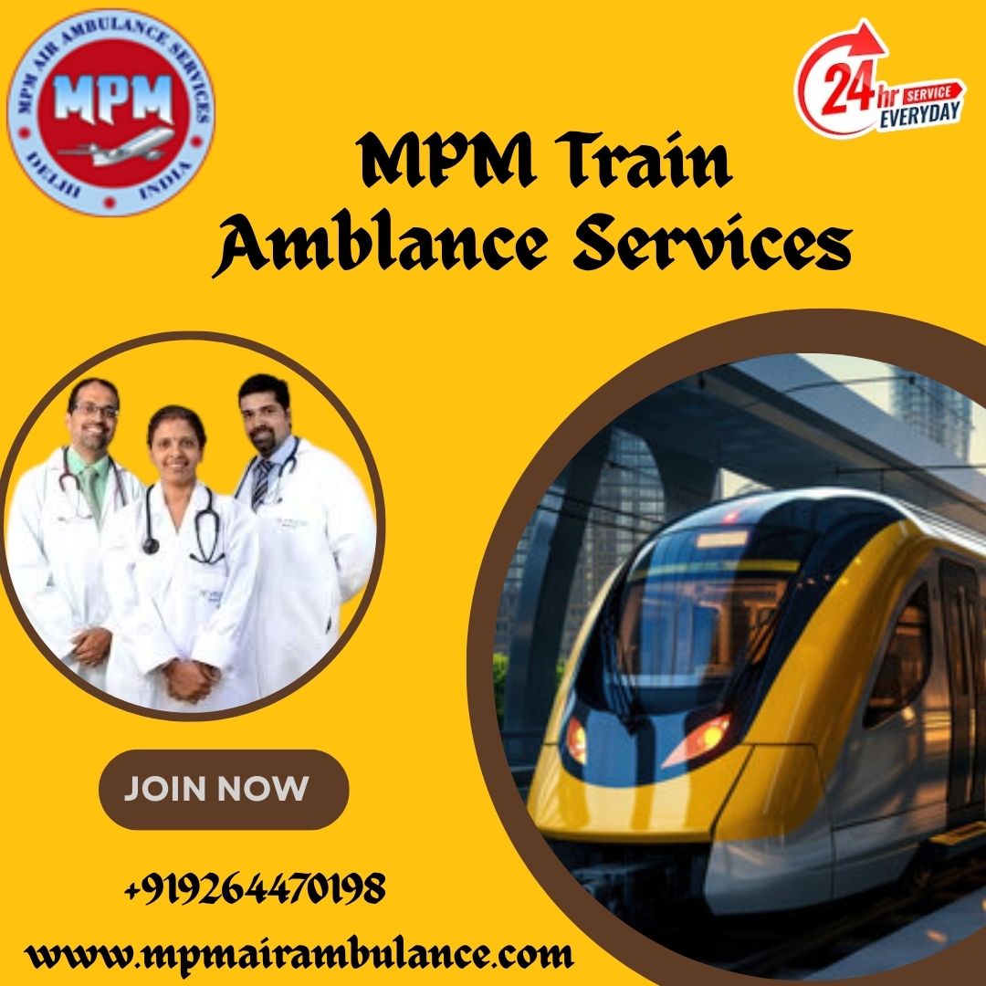MPM Train Ambulance in Siliguri Handles Everything in a Concise Manner for Patients