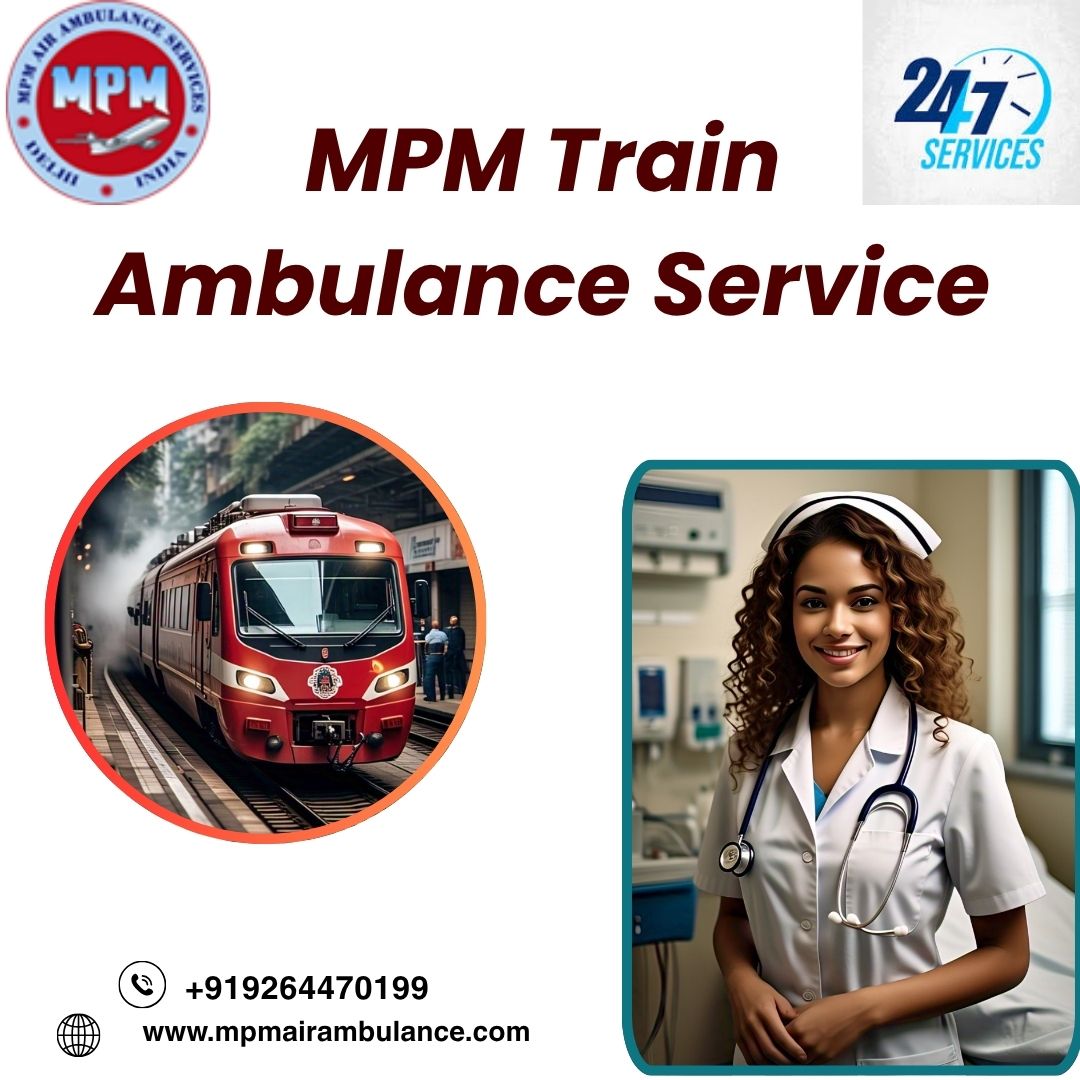 MPM Ensures You Always Feel Included and Understood in a Darbhanga Train Ambulance