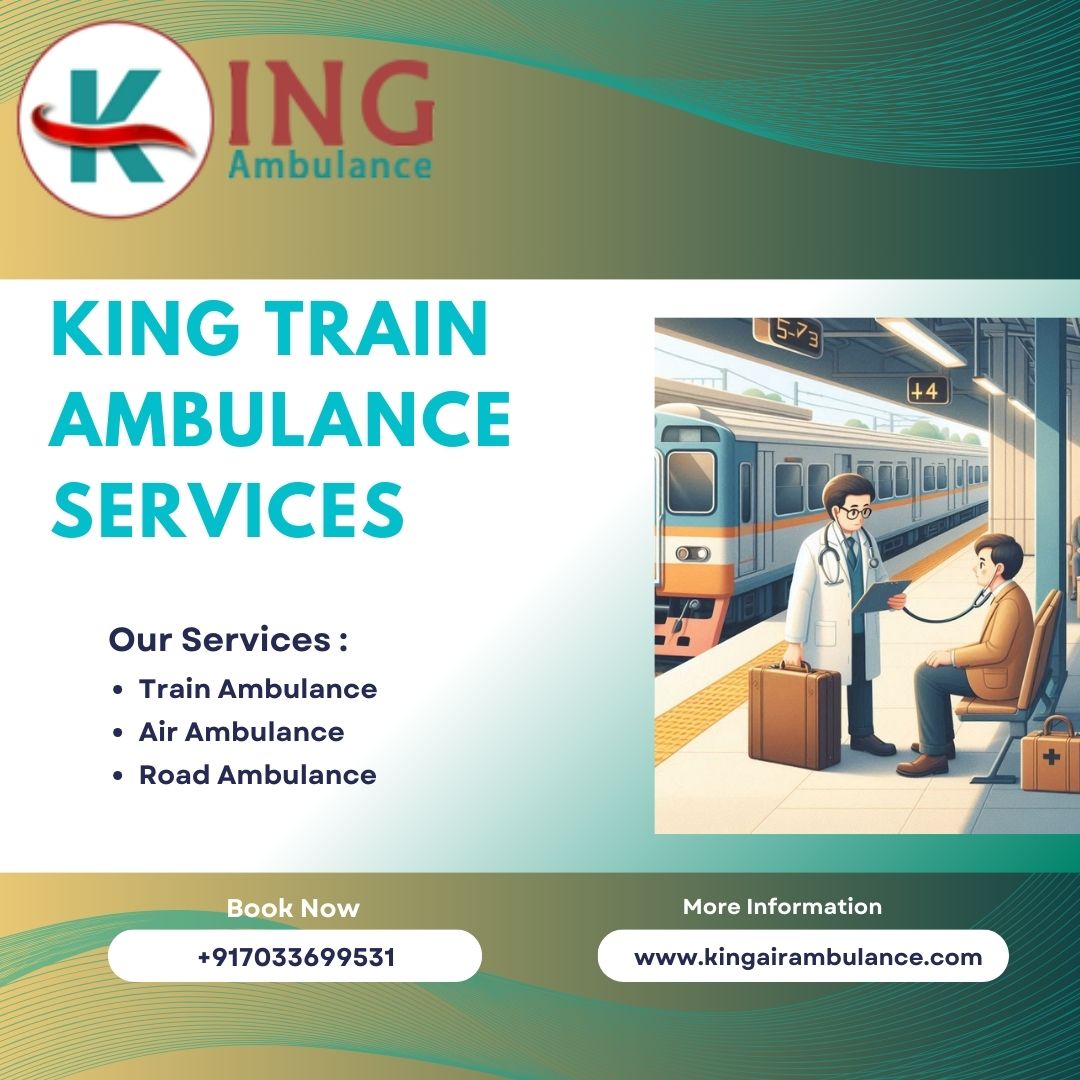 King Train Ambulance Services in Chennai Specializes In Transferring Your Critical Patients