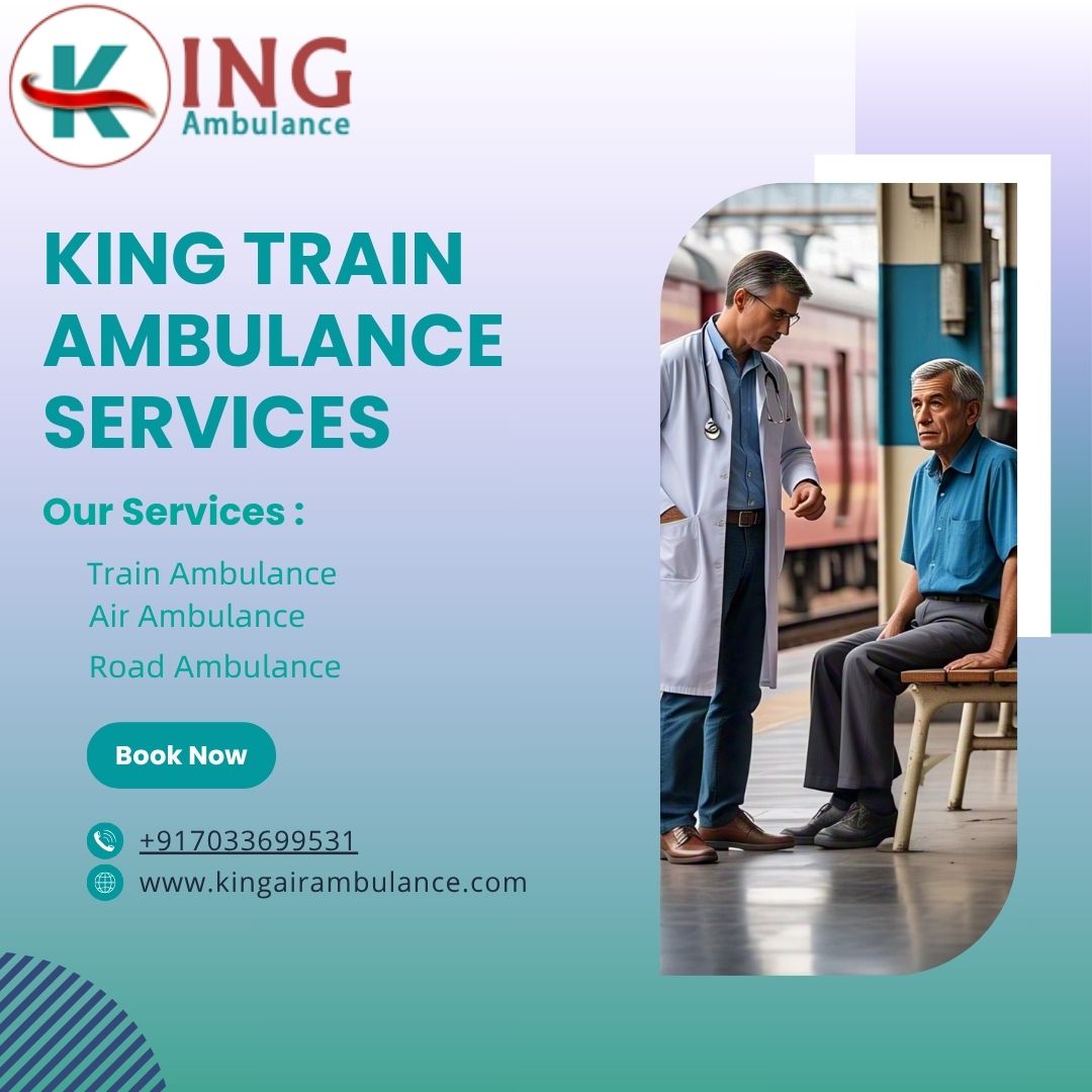 King Train Ambulance in Ranchi Offers Highly Skilled Medical Personnel Onboard Their Trains