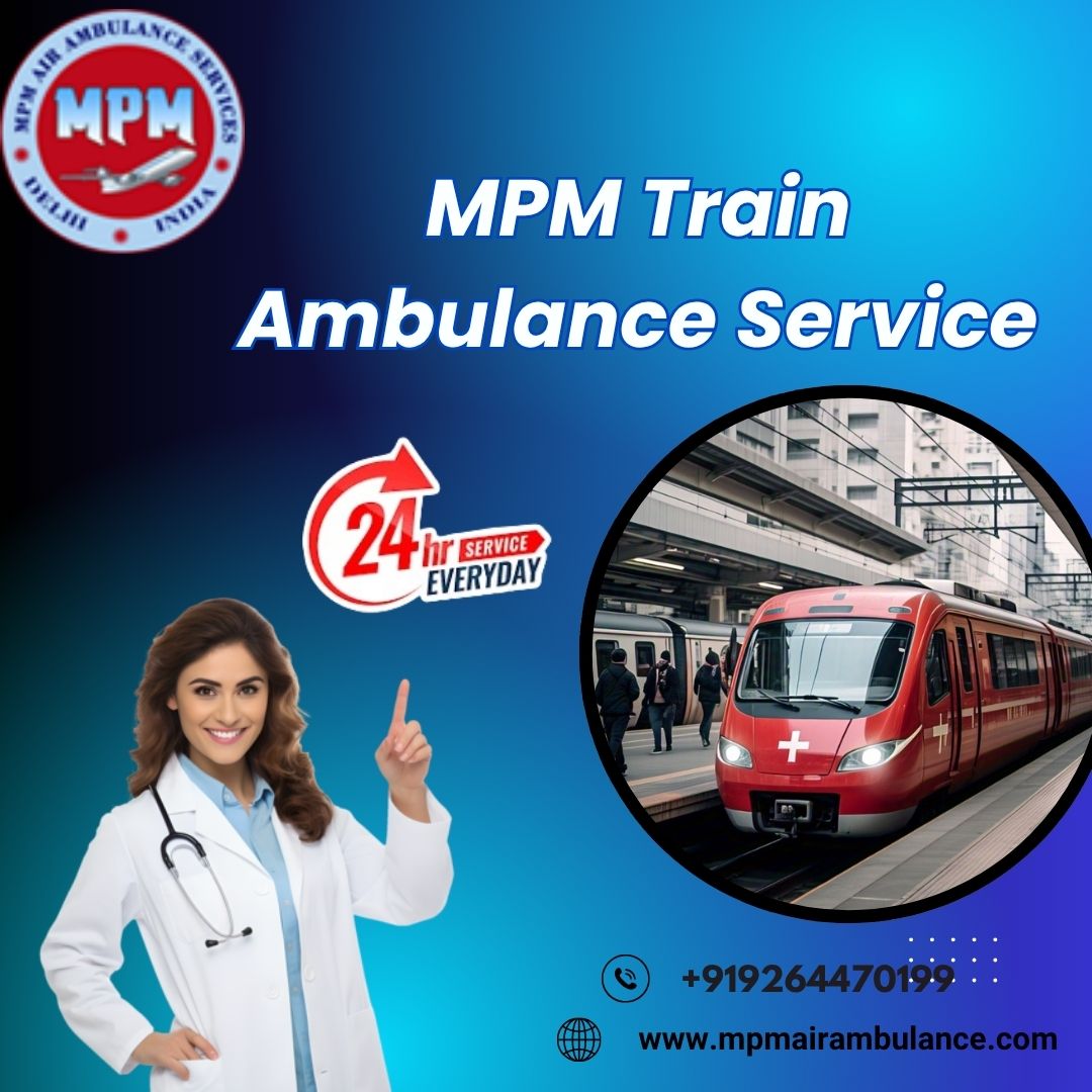 MPM Guide you With Steady Actions in Siliguri in a Train Ambulance