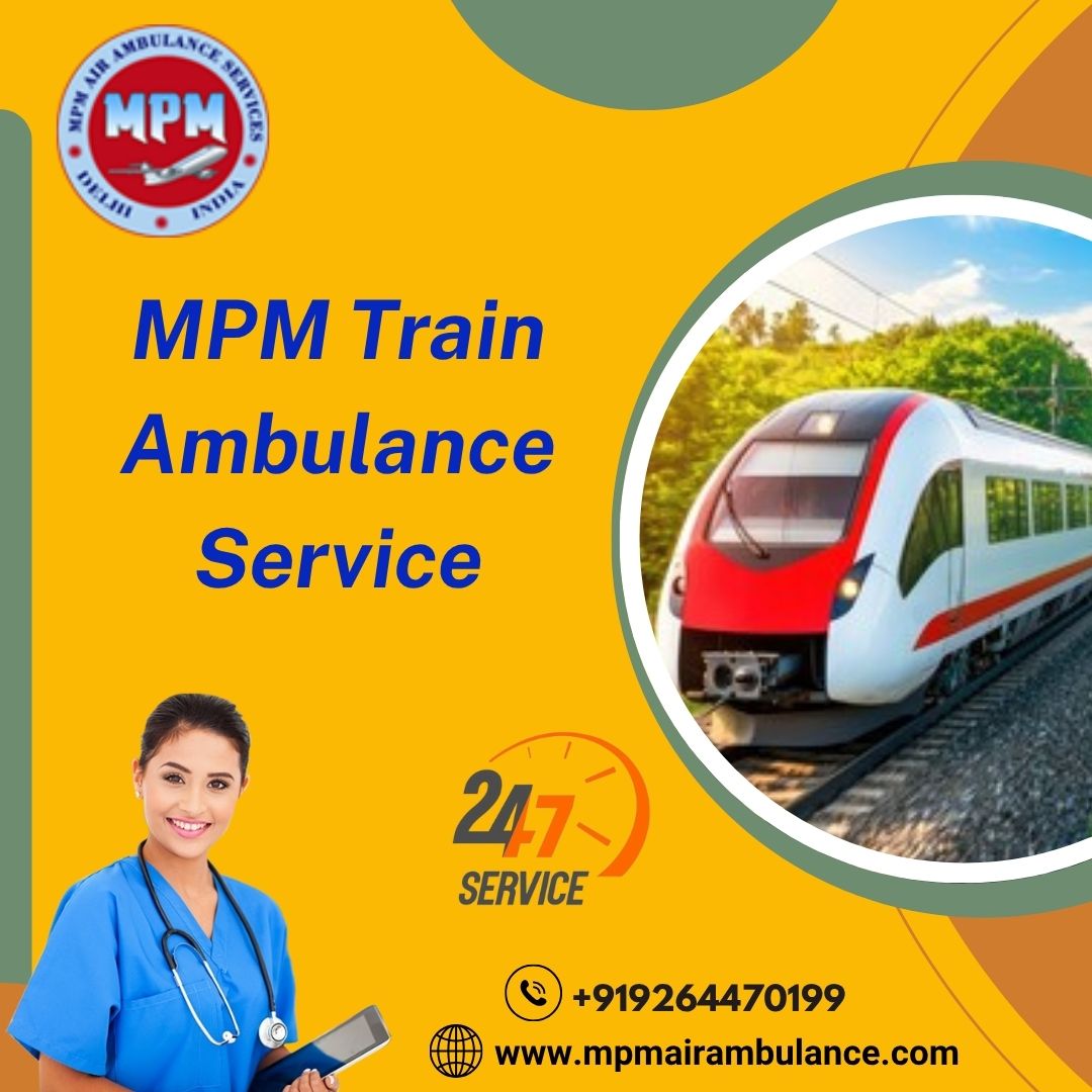 MPM provides you train ambulance in Siliguri as well as a team of doctors