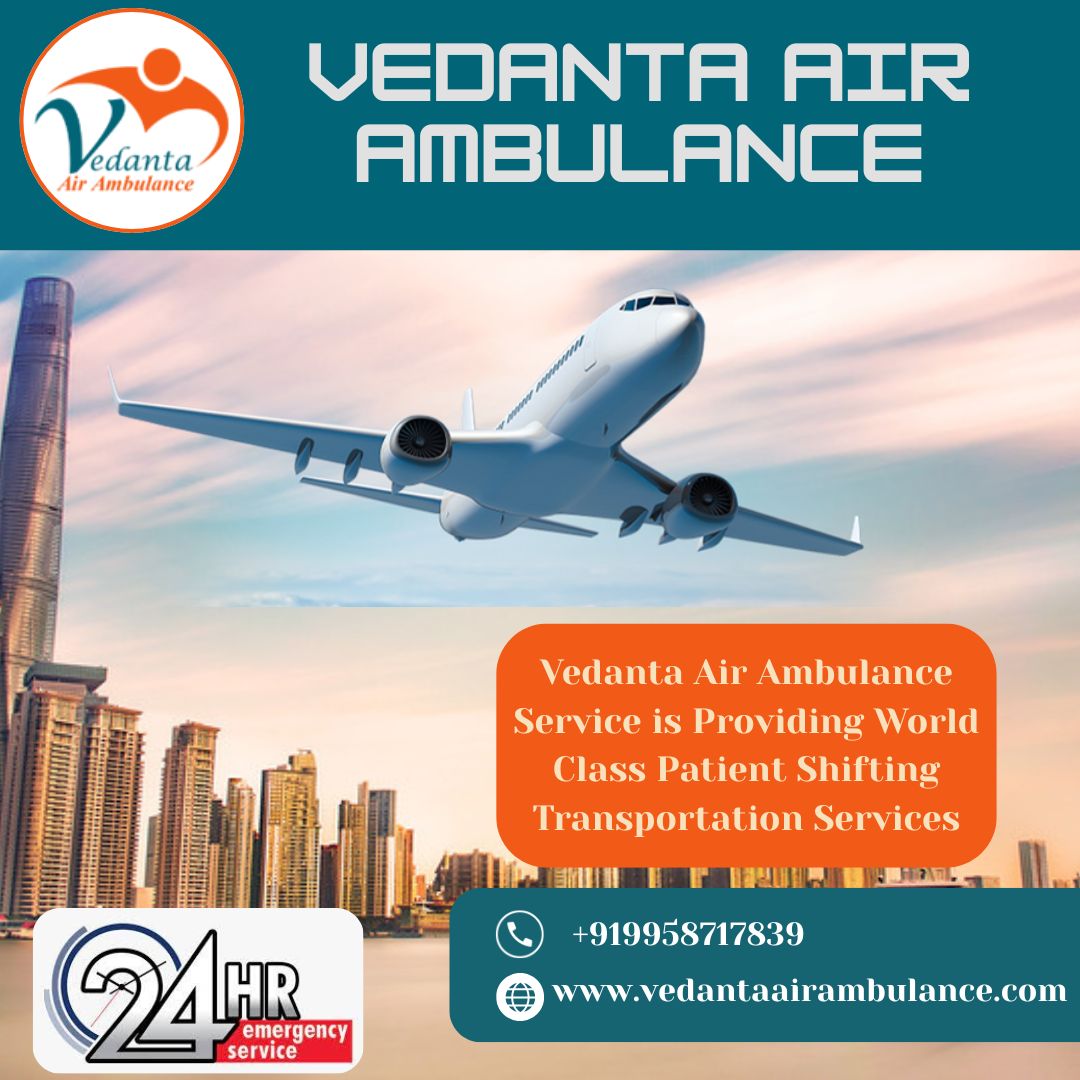 Take the Most Trusted Air Ambulance for Quick Patient Transfer from Patna via Vedanta