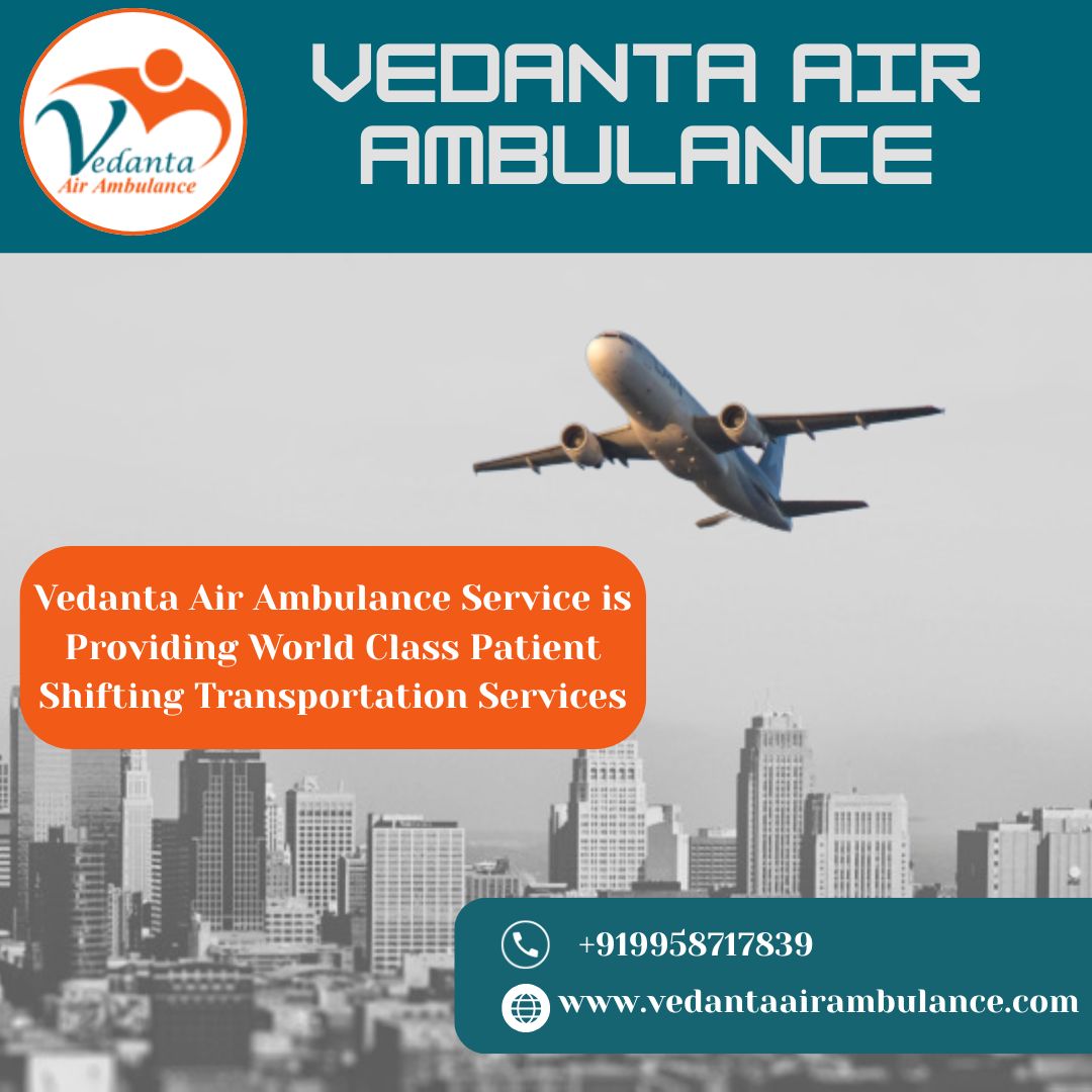 Use an Emergency Air Ambulance with Suitable Medical Aid from Chennai by Vedanta