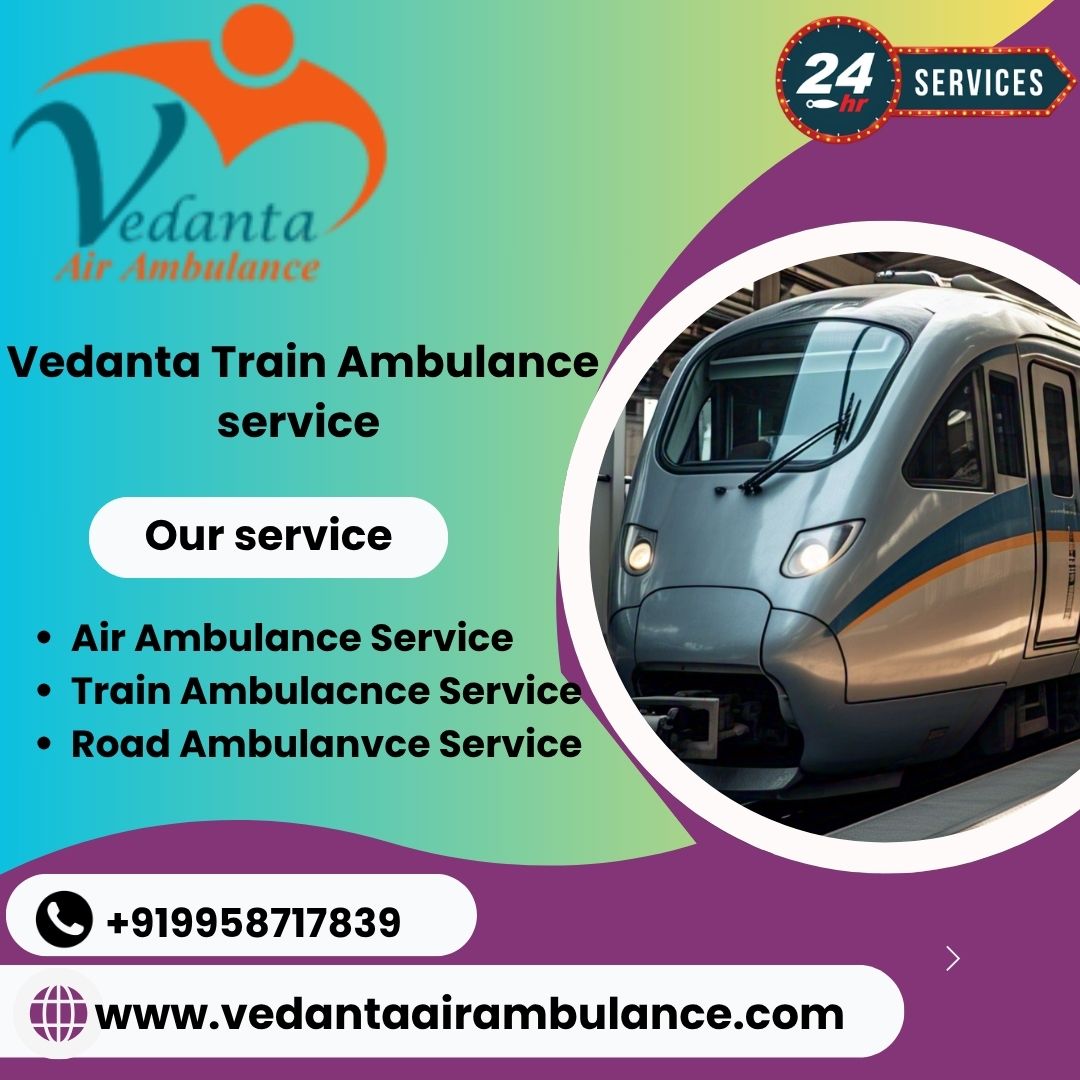 Vedanta Train ambulance service in Bangalore very easily transfer patients