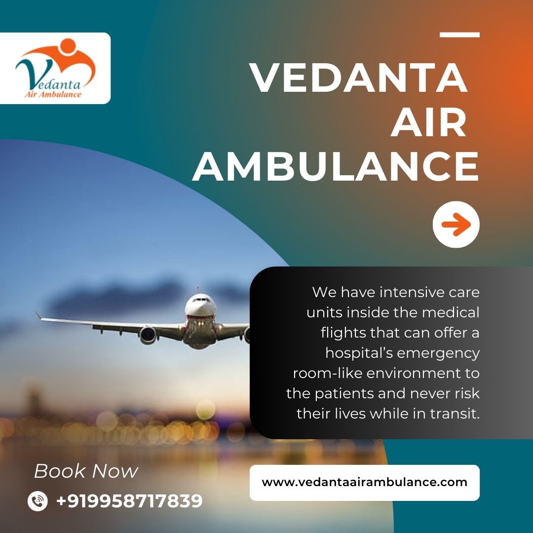 Obtain an Air Ambulance with Perfect Medical Treatment from Chennai via Vedanta
