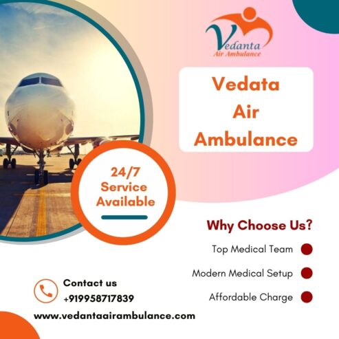 Economical Charge Air Ambulance with a Full Medical Assistance in Delhi through Vedanta