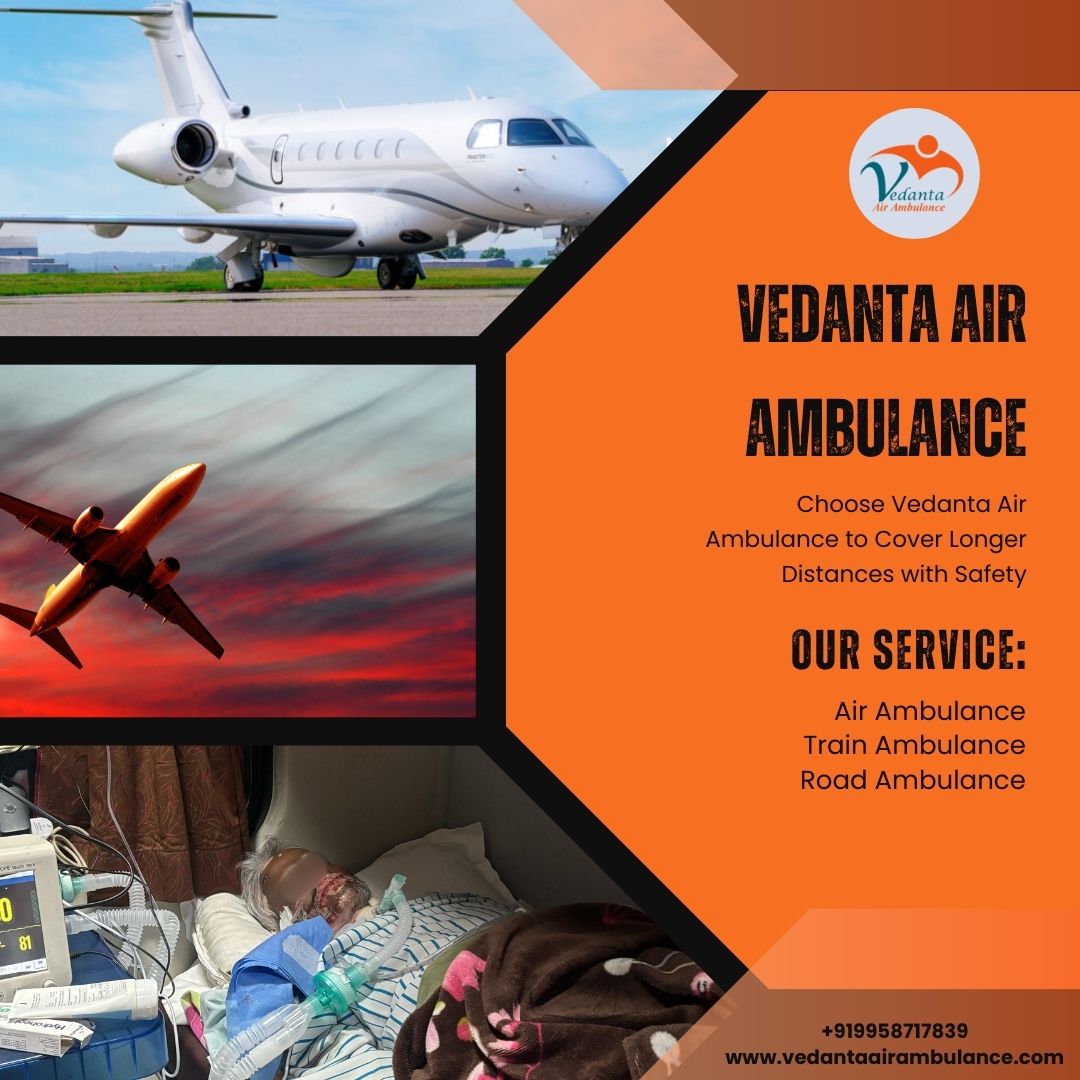 Superb Air Ambulance with Perfect Medical Attention from Chennai via Vedanta