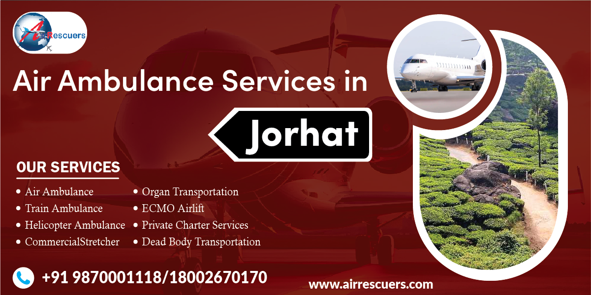 Air Ambulance Services in Jorhat | Quick & Reliable Medical Evacuation 24/7