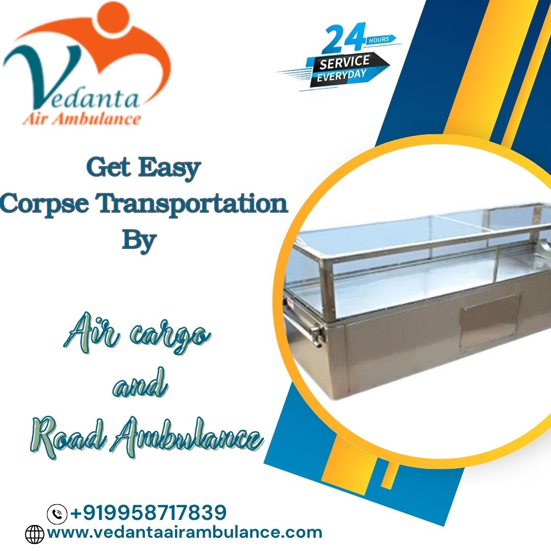 Vedanta Dead Body Transportation Helps Families with a Respectful Transfer in Mumbai