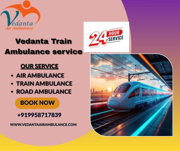 Vedanta Train Ambulance in Siliguri works with utmost care and planning at every step