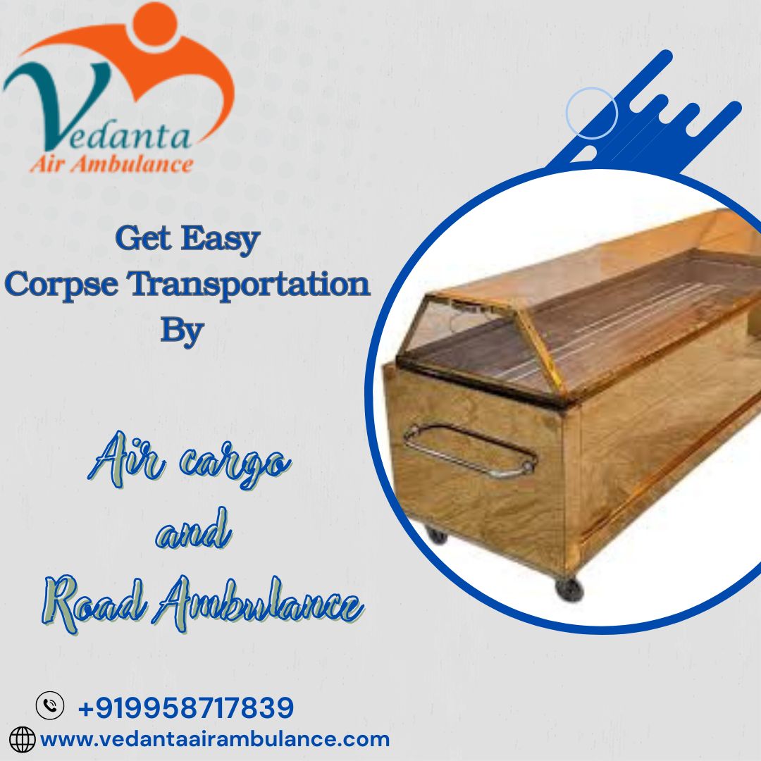 Vedanta Dead Body Transportation has a World-Class Team for Transfer