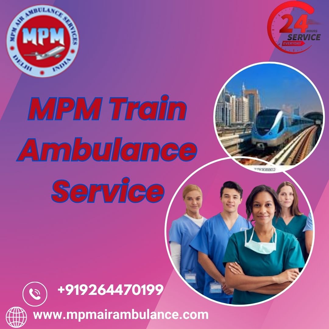MPM Train Ambulance Service in Lucknow offers a life-care medical team to shift your loved ones