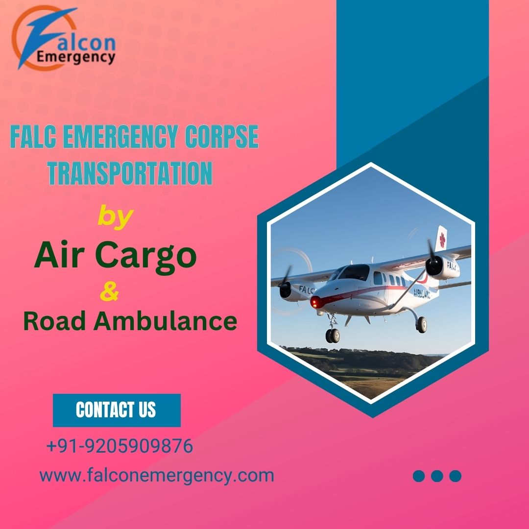 FALC Emergency offers dignified dead body transportation in Ranchi by air cargo