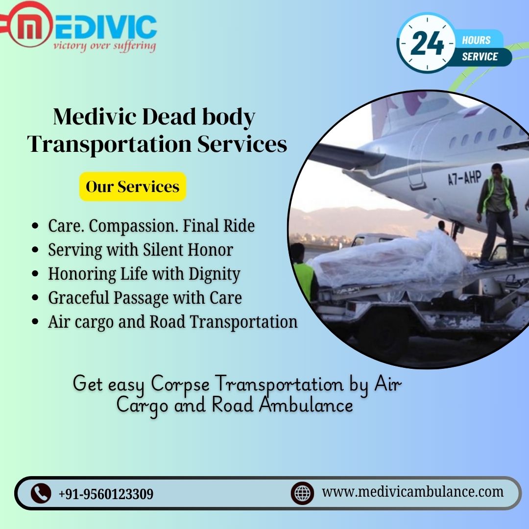 Get Medivic Dead Body Transportation by Air Cargo for Secure and Systematic in Vellore