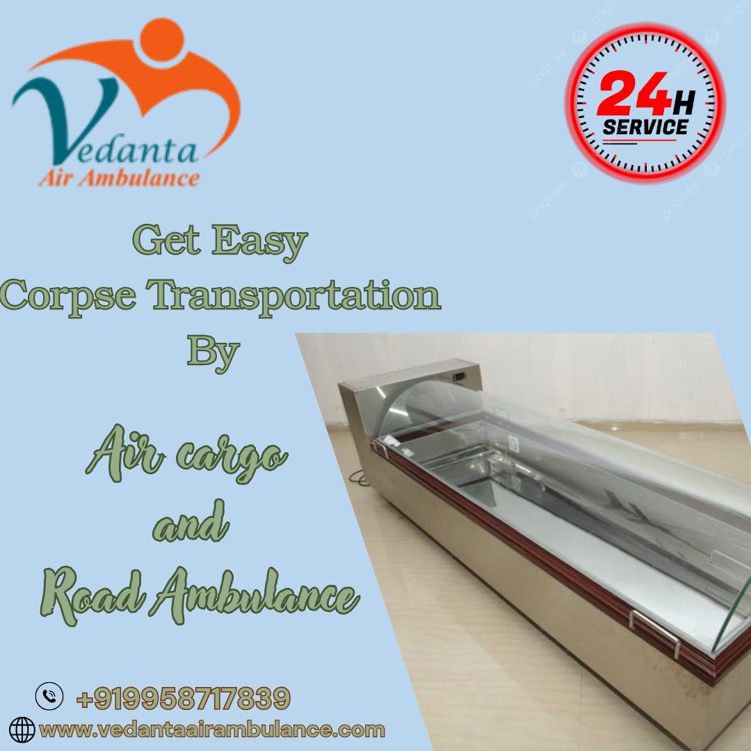 Vedanta Provides Body Transit Based on Your Desired Time by Air Cargo in Varanasi