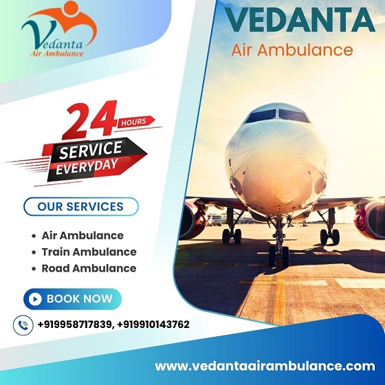 Hire Vedanta Air Ambulance Service in Ranchi for a Reliable and Easy Patient Transfer Service