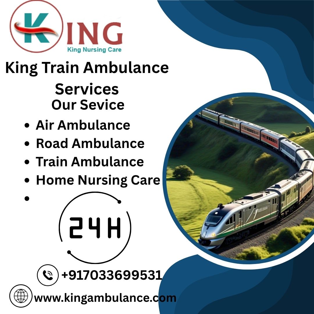King Train Ambulance Service reduces the hassles of patients through transportation