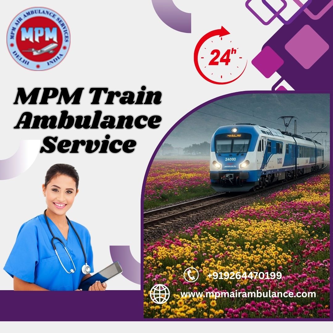 MPM Train Ambulance in Varanasi Provides High-Level Medical Facilities While Transferring