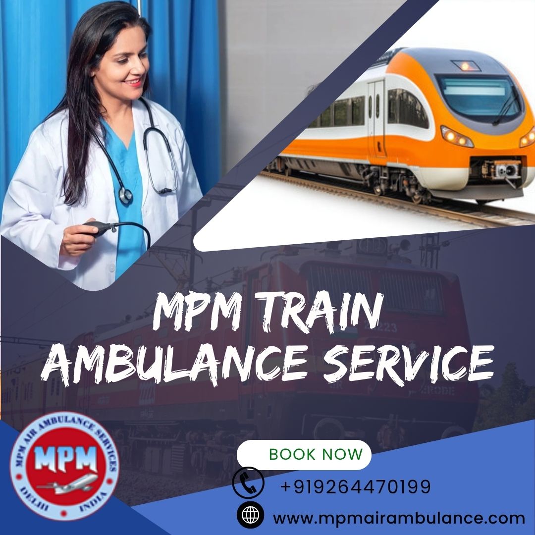 MPM Train Ambulance in Delhi Offers Easy Patient Transfer