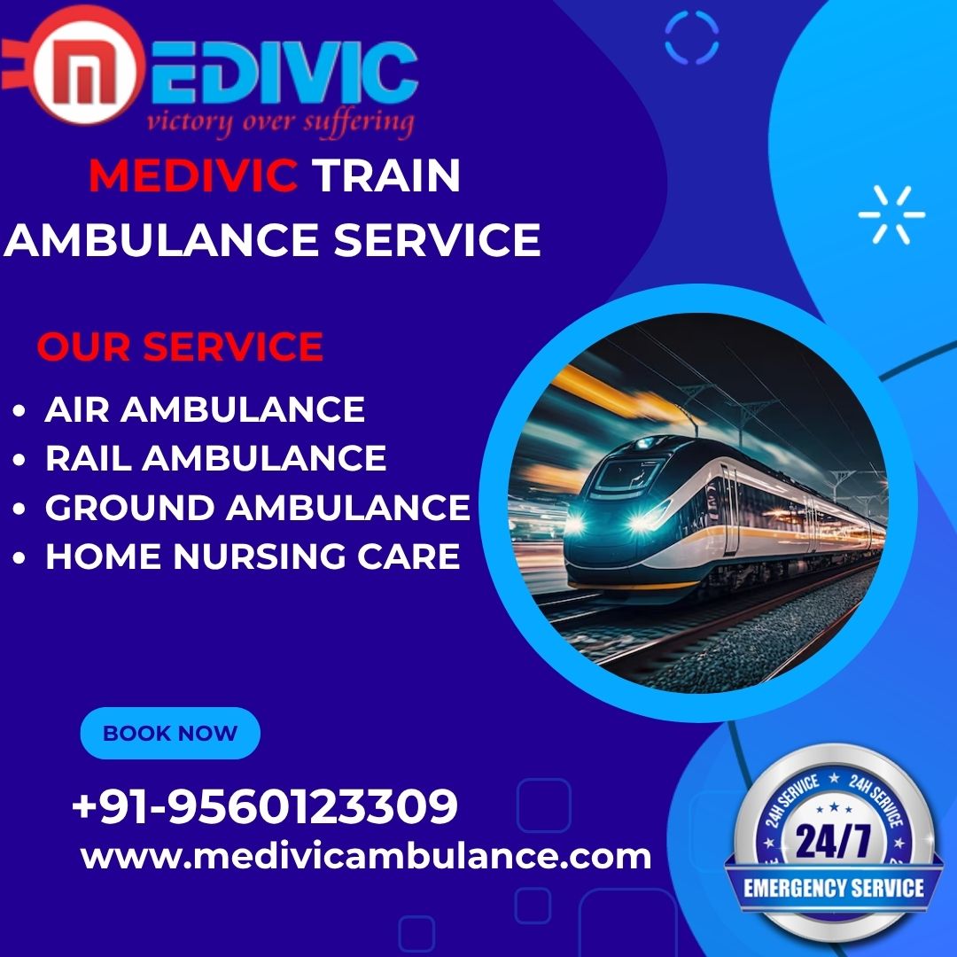 Pick Medivic Train Ambulance Service in Silchar Provide Hassle-Free and Reliable Medical Care