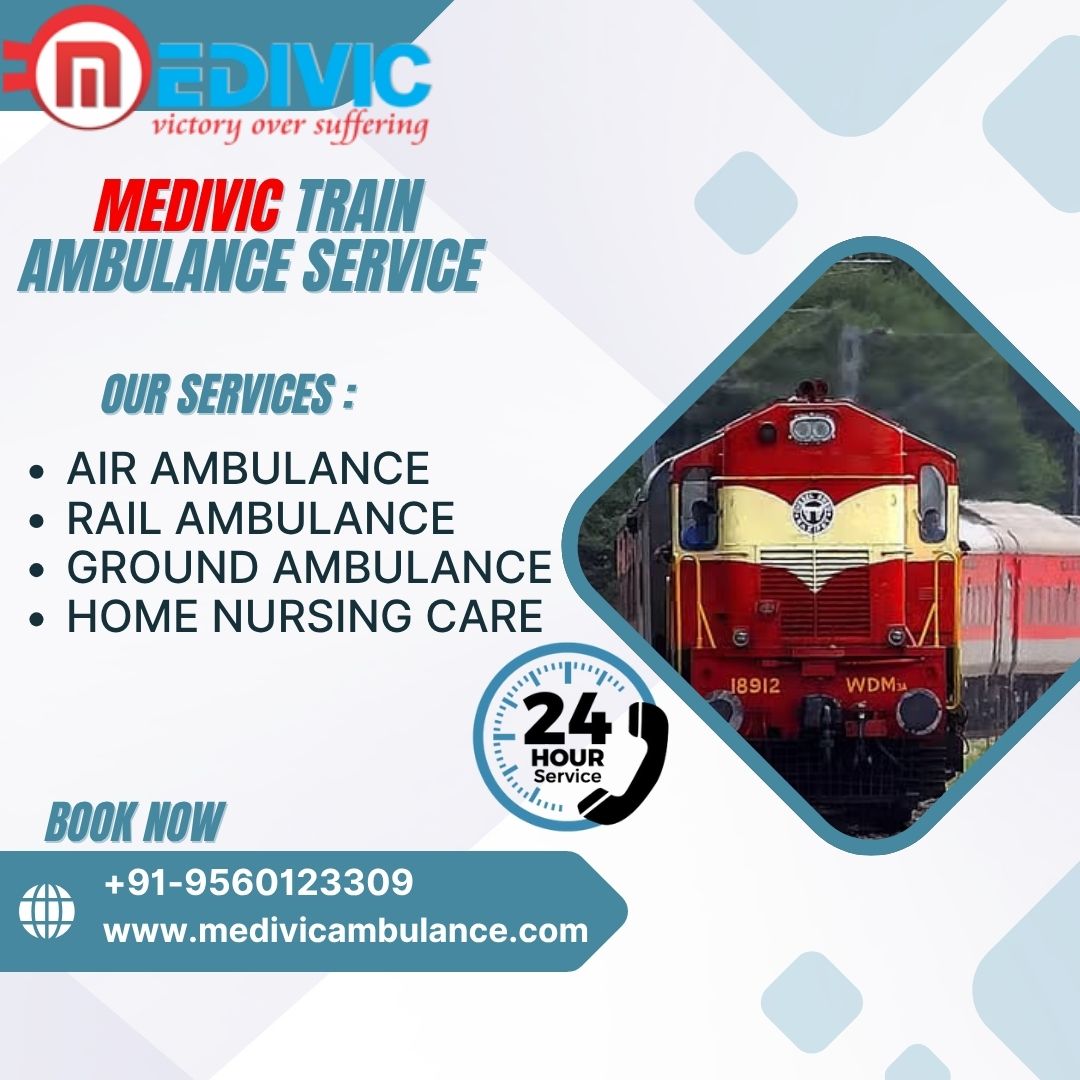 Medivic Train Ambulance Service in Raipur Provides the Best of All Medical Care on Time