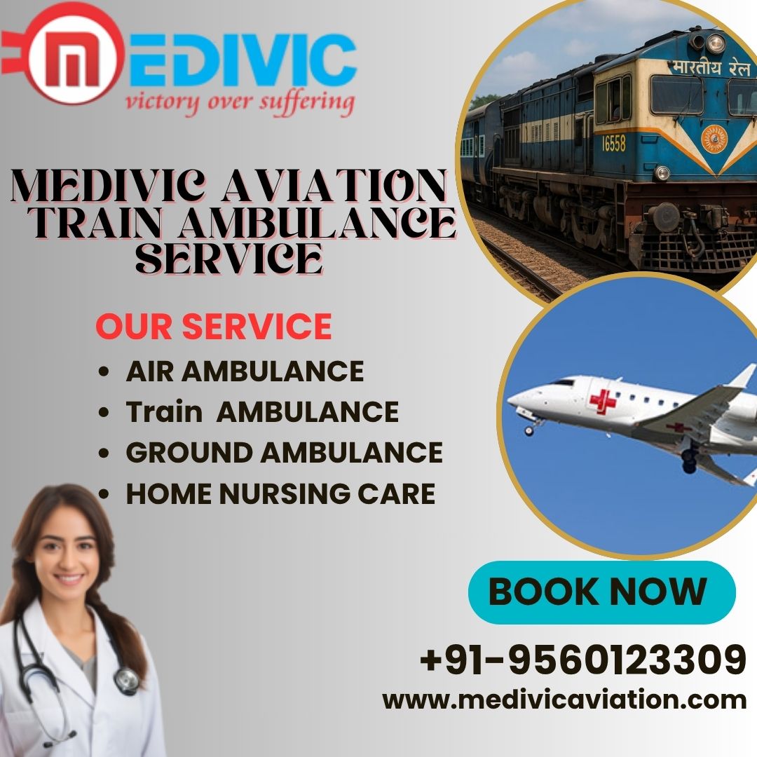 Always Choose Medivic Aviation Train Ambulance in Ranchi for the Safety of Patients
