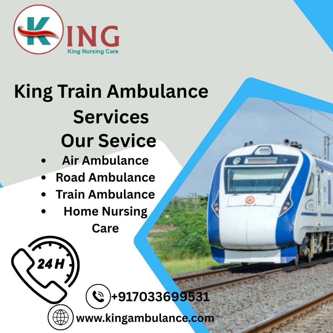King Ensures Fast Action for the Severely Ill In Dibrugarh in its Train Ambulance