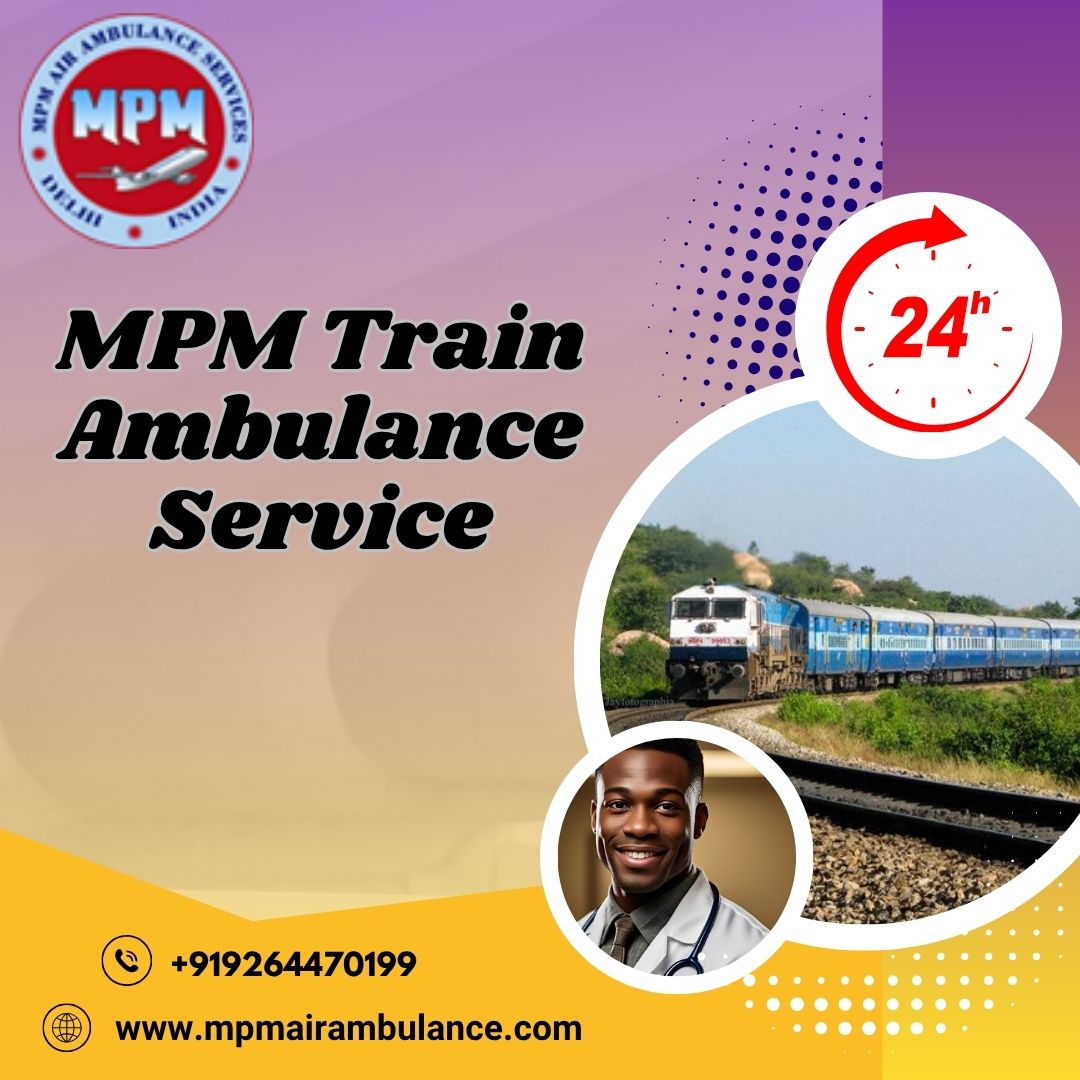 MPM Train Ambulance in Guwahati Provides Health Center Medical Transportation to Patients