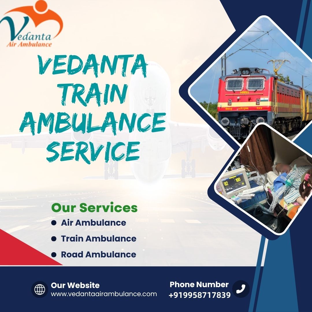 Vedanta Train Ambulance in Kolkata provides the best medical facilities to the patients