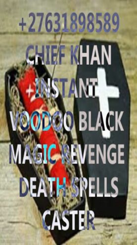 +27631898589 INSTANT DEATH SPELL CASTER / REVENGE SPELL } IN USA, CALIFORNIA,NEW YORK, BOSTON, TEXAS, ALASKA, ARIZONA, ARKANSAS, {+27631898589} –INSTANT DEATH SPELLS CASTER IN MINNEAPOLIS, CONNECTICUT, DELAWARE, FLORIDA, GEORGIA, HAWAII, IDAHO REVENGE SPELLS IN ILLINOIS, INDIANA, IOWA, KANSAS, KENTUCKY, LOUISIANA, MAINE, DEATH SPELLS IN MARYLAND, MASSACHUSETTS, MICHIGAN, MINNESOTA, MISSISSIPPI, MISSOURI MONTANA, INSTANT DEATH SPELLS AND REVENGE SPELLS IN NEBRASKA, NEVADA, NEW HAMPSHIRE, NEW JERSEY, NEW MEXICO, INSTANT DEATH SPELLS AND REVENGE SPELLS IN NEW YORK, NORTH CAROLINA, NORTH DAKOTA, OHIO, {+2763-189-8589} INSTANT DEATH SPELLS AND REVENGE SPELLS USA, INSTANT DEATH SPELLS AND REVENGE SPELLS WITH NO EFFECTS, INSTANT DEATH SPELLS AND REVENGE SPELLS IN OKLAHOMA, OREGON, PENNSYLVANIA, RHODE ISLAND, INSTANT DEATH SPELLS AND REVENGE SPELLS IN SOUTH CAROLINA, SOUTH DAKOTA, TENNESSEE, TEXAS, UTAH INSTANT DEATH SPELLS AND REVENGE SPELLS CASTER IN VERMONT, VIRGINIA, WASHINGTON, INSTANT DEATH SPELLS AND REVENGE SPELLS CASTER IN WEST VIRGINIA, WISCONS IN WYOMING, INSTANT DEATH SPELLS AND REVENGE SPELLS CASTER IN UNITED STATES OF AMERICA, DEATH REVENGE SPELLS IN CALIFORNIA, COLORADO +27631898589 BLACK MAGIC INSTANT REVENGE DEATH SPELLS SPIRITUAL(((+27631898589))) Death Spells That Work Overnight, Death Spell Chant, Death Revenge Spell, Spell To Die In Sleep, Voodoo Death Spells, Revenge Spells That Do Not Backfire, Black Magic Revenge Spells – Voodoo Revenge Spells – Financial Disaster Revenge Spells – Revenge Curses Spells – Spells to Break a Curse – Death Spells That Work Overnight – Death Spell Chant – Death Revenge Spell – Spell To die In Your Sleep – Voodoo Death Spells Instant Revenge Voodoo Death Spell Cast That Work Urgently Overnight https://khankhandr94.wixsite.com/website Death Spells That Work Overnight, Death Spell Chant, Death Revenge Spell, Spell To Die In Your Sleep, Voodoo Death Spells, Revenge Spells That Do Not Backfire https://khankhandr94.wixsite.com/websiteBlack Magic Revenge Spells – Voodoo Revenge Spells – Financial Disaster Revenge Spells – Revenge Curses Spells – +27631898589 Spells to Break a Curse – Death Spells That Work Overnight – Death Spell Chant – Death Revenge Spell – Spell To die In Your Sleep – Voodoo Death Spells. Black Magic Revenge Spells- Voodoo Revenge Spells – Revenge Curses Spells – Spells to Break a Curse – Death Spells That Work Overnight – Death Spell Chant – Death Revenge Spell – Spell To die In Your Sleep – Voodoo Death Spells. Black Magic Revenge Spells: Black magic revenge spells can be cast on your behalf to curse or EX those you want to cause suffering Curses spells, voodoo revenge spells, Exs spells, powerful revenge spells, hoodoo revenge & witchcraft revenge spells. Powerful Death spell caster, Instant revenge spells. Karma Revenge Spells – Powerful Voodoo Revenge Spells to Destroy Enemy. Revenge Spell, INSTANT DEATH SPELLS Real Black Magic Voodoo Love Spell And Death Revenge Voodoo Spell Caster That Work Urgently On Ex- lover Husband Wife Boyfriend Girlfriend Need Urgent Death Voodoo Revenge Spell Cast That Work Overnight On Ex-lover Husband Wife Boyfriend Girlfriend Death Spell That Work, Death Spellcasters, Revenge Spell Casters, Voodoo Death Spell Casters, Black Magic Spells, Death Spell Casters, Voodoo Death Spell Casters, Revenge Voodoo Death Spell Caster HOW TO KILL SOMEONE IN 24 HOURS https://khankhandr94.wixsite.com/websiteDeath Spells Specialist CHIEF KHAN will help you find happiness again. Do you have enemies? Does Someone Want you dead? Does Your Ex Partner Want to Ruins Your Life Does Someone Want to Steal Your Business Death spells come with strong enchantment forces intent is demolition. Many people imagine that those who work black magic penalized by the increased authorities Death Spells Specialists enchantment or Killing spells that could carry another soul to his or her late. These kinds of Death Spells are measured as Dark magic to reason that they can impose soreness, injuries, and of course death to the embattled human NATURAL DEATH SPELLS Death Spells are used in cases if someone impertines the person or done something wrong with them. Are death spells real? Can you really bring someone to their deathbed using a death spell? Or could you be the victim of one? As with any spell, the power is in the person who casts the spell, not the spell itself. There are many tools such as crystals, amulets, herbs, and potions which can increase the potency of a spell, but the real power is in the energy with which the spell is cast. killing spells in 24 hours What are effects of killing spells in 24 hours Many people who use the death spells always remains in the confusion that is the spell working on not then we are going to mention few effects of successful death spells in this article so that you can know and can confirm yourself that whether your spells is working or not. The person may get ill and the disease will be incurable The doctors cannot diagnose the reason behind the health weakness The person may be prone to accidents He will stop to bother you more Sometimes enemy may come and regret in front of you whatever he has done and forgive him Punish someone with the changing spell If you wish to punish someone in ways they will never forget, then you should consider casting the “change your enemy into anything” spell. For this spell, you will require a pencil, their hair or any other bodily fluids, a piece of paper, and your imagination Evil Satanic death spell You will need to really hate someone to wish them death. For this spell to take effect, you will need to be in a dark room with a makeshift altar, and have a dark outfit. A couple of candles and the satanic evil book should also do the trick The revenge spell For this revenge voodoo or spell to work, you need a candle which you’ll light the seat before it. Proceed with calling upon his higher self for the spell to work. Ask their higher self to derail their current Muppet life. And as you are chanting the spell, it is important to visualize them in the flames before blowing the candle out. Instant Death Spell – Death spellcasters, Death Spell Casters, Revenge Spell casters, Voodoo Death Spell casters, Quick Revenge And Death Spell caste rReal Death Spells That Work Overnight, Death Spell Chant, Death Revenge Spell, Voodoo Death Spells Real Black Magic Revenge Death Spells – Voodoo Revenge Spells – Death Spells That Work Overnight Real Black Magic Revenge Voodoo Death Spells That Works Instantly Overnight Instant Black Magic Death Revenge Spells Caster That Works Overnight Instantly Here are some of the very common spell requests for Casting Love Spells. Name; Chief Khan Contact : +27631898589 Email: khankhandr94@gmail.com Website : https://khankhandr94.wixsite.com/website