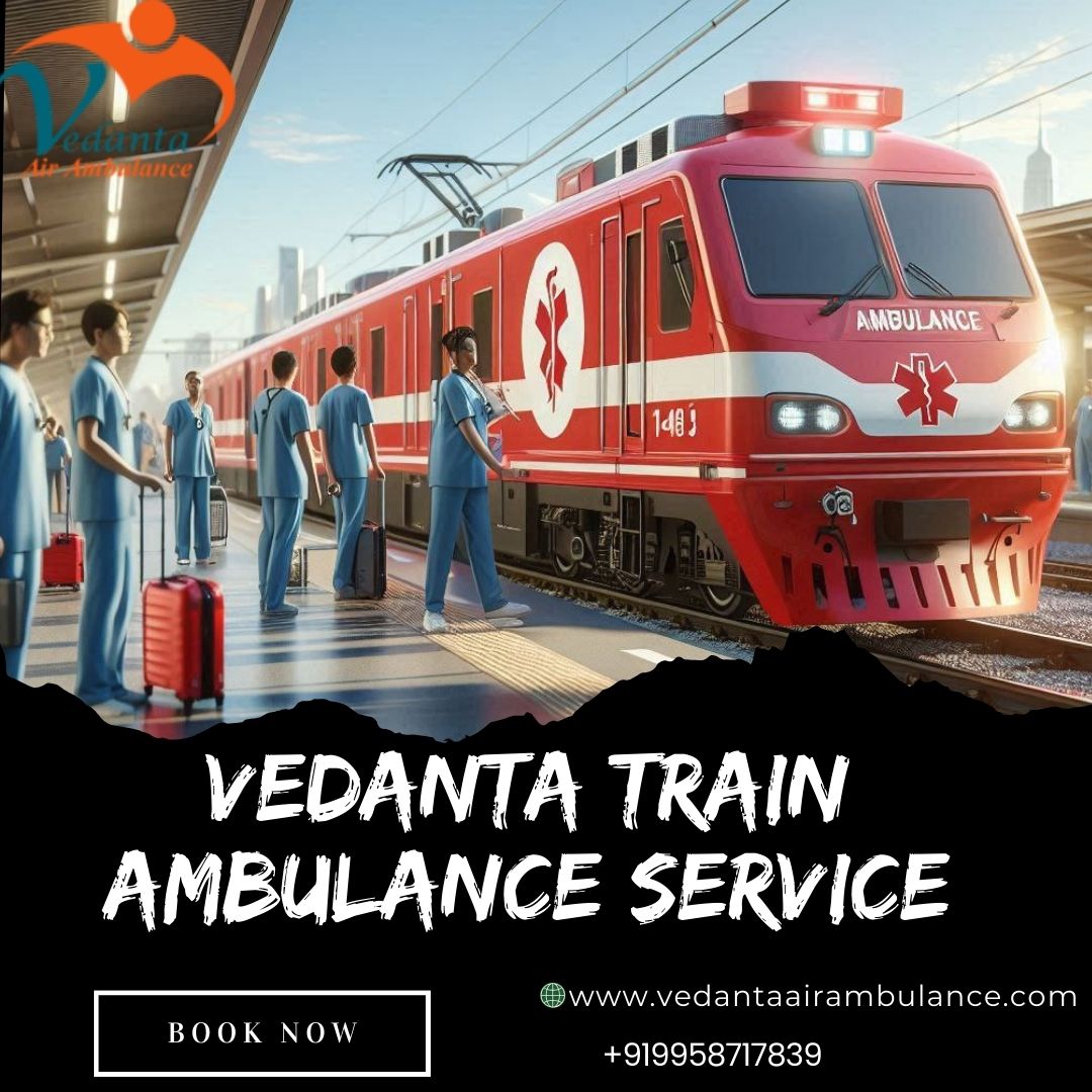 Vedanta Train Ambulance in Bangalore is the Greatest for Long-Distance Medical Care