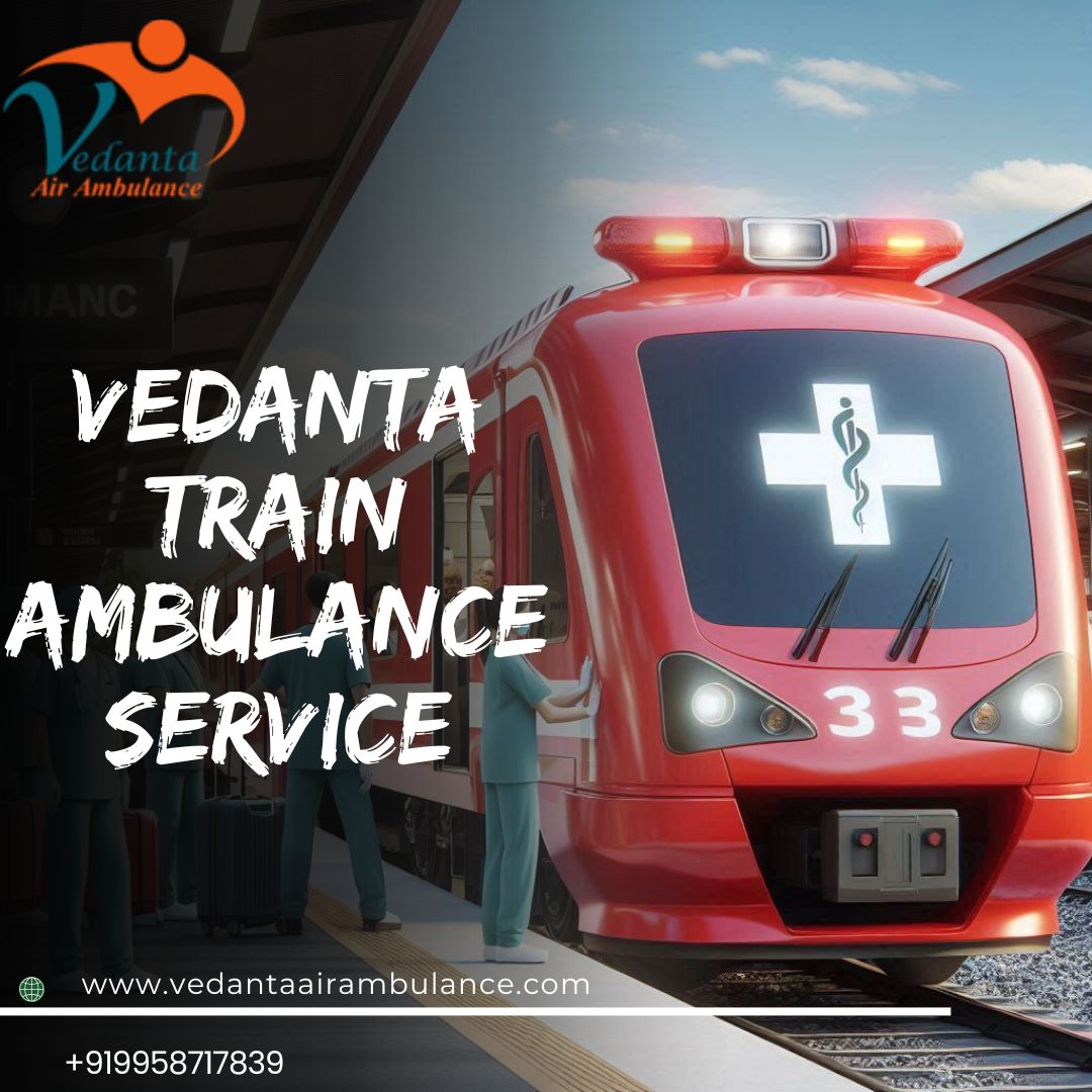 Vedanta Train Ambulance Services in Kolkata Are Keeping an Eye on Patients