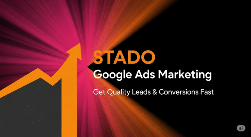 STADO Google Ads Marketing – Get Quality Leads & Conversions Fast