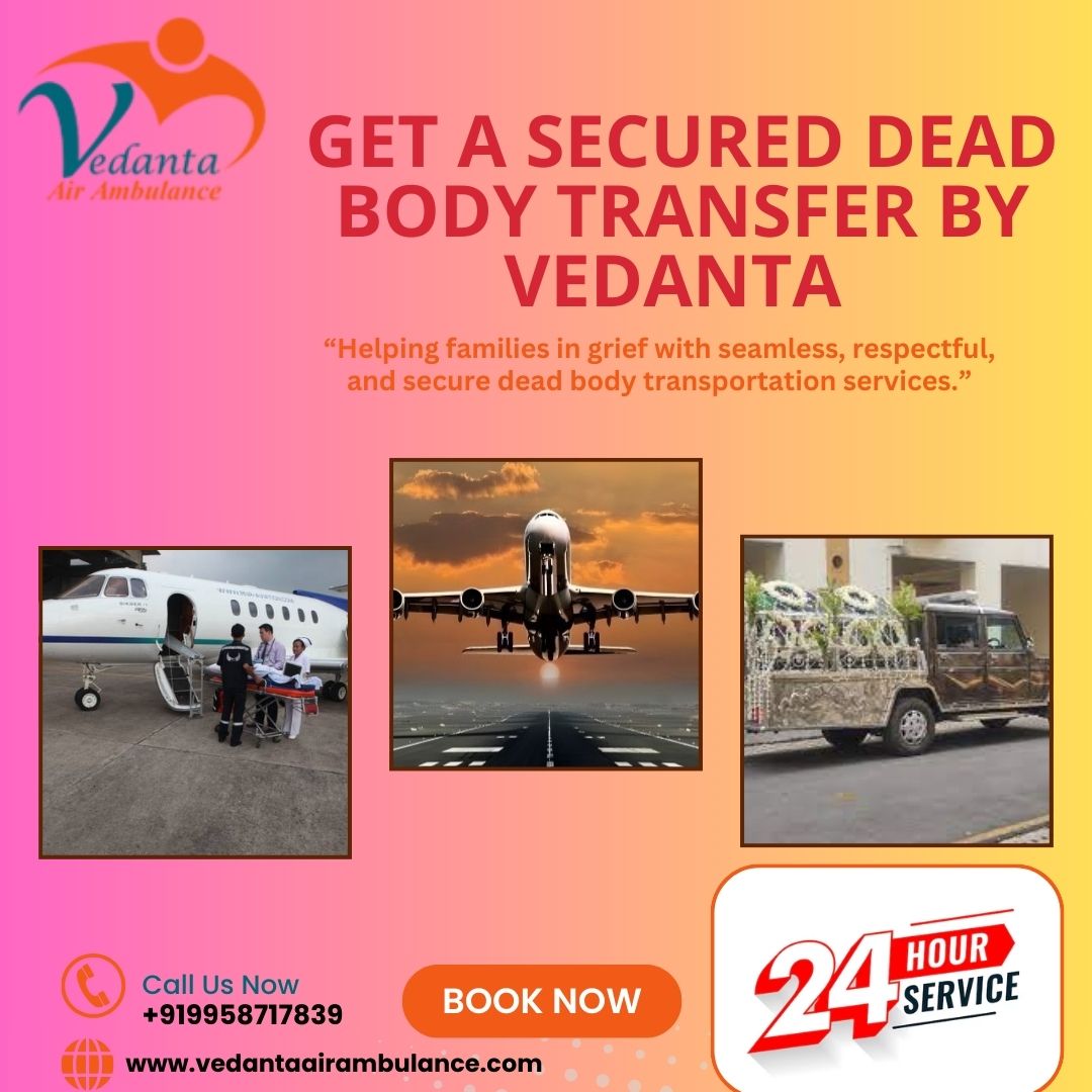 Vedanta Dead Body ensures nothing is hurried or missed in Chennai