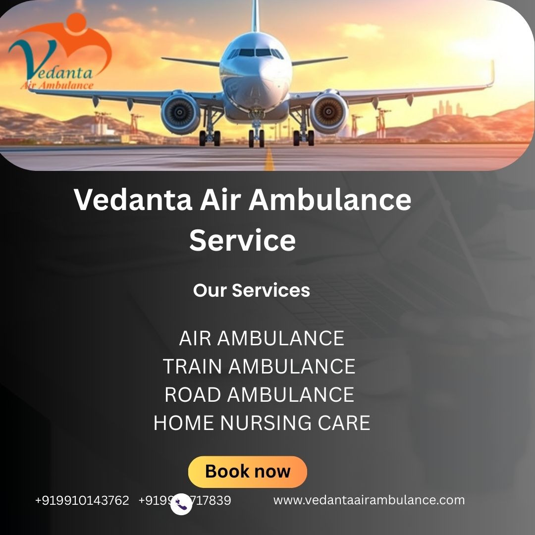 Vedanta Air Ambulance in Ahmedabad provides transfer facility to the at low booking price