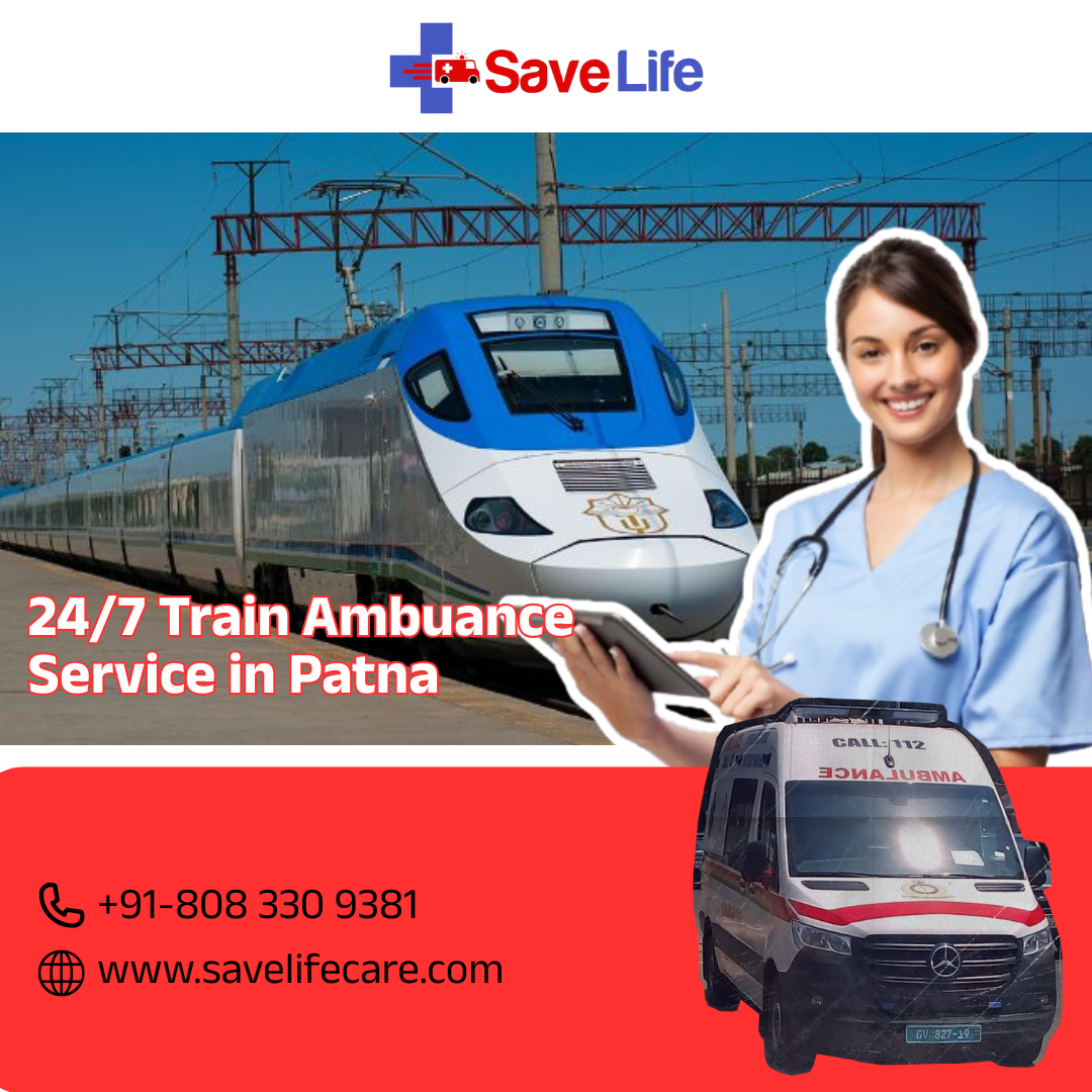 Save Life Train Ambulance in Patna – 24/7 ICU on Tracks