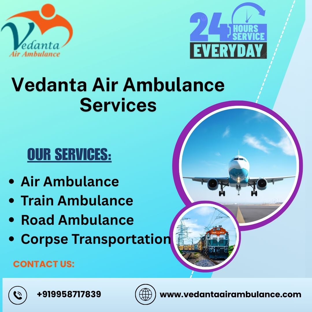 Vedanta Emergency Air Ambulance in Chennai – Safe and Comfort Relocation Mission