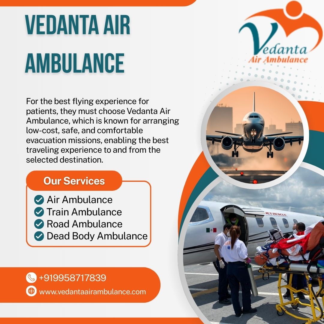 Choose Vedanta Air Ambulance Services in Patna for Transfer with Complete Safety