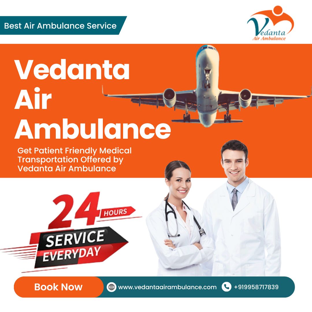 Avail the Latest Medical Facilities through Vedanta Air Ambulance Service in Patna