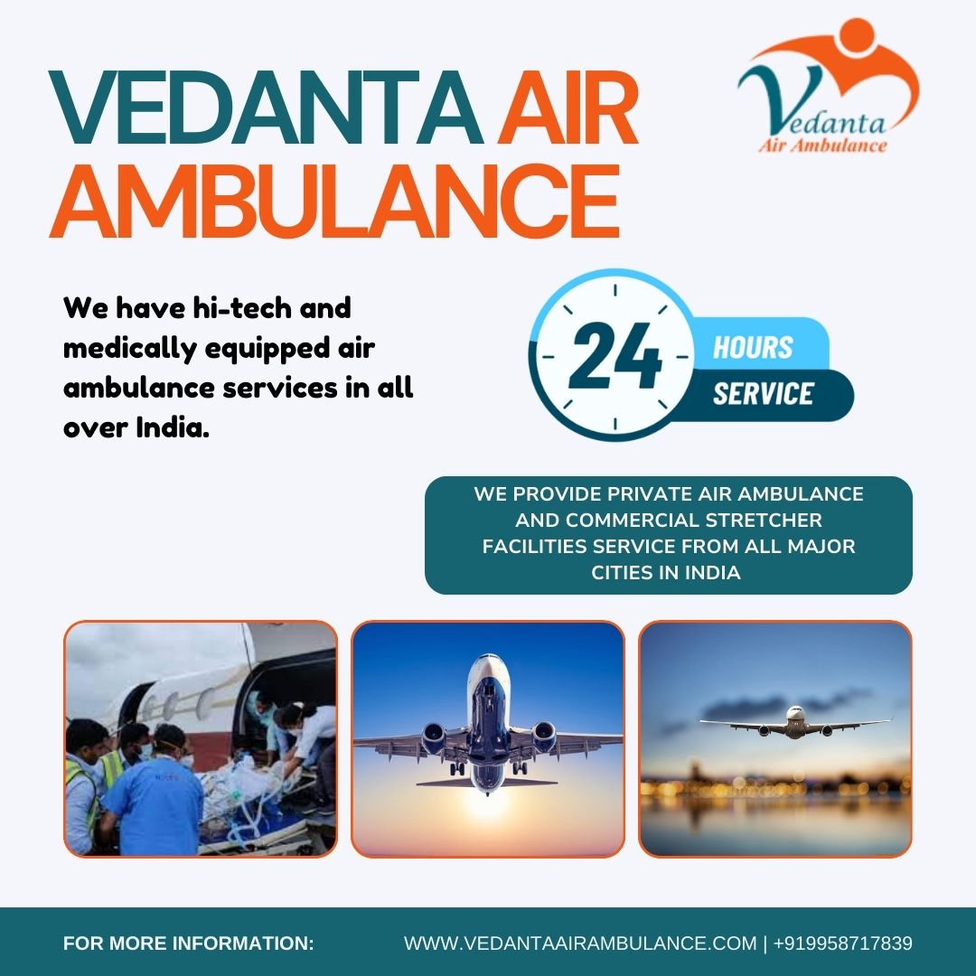 Vedanta Air Ambulance Service in Delhi Transports Patients to Any Place