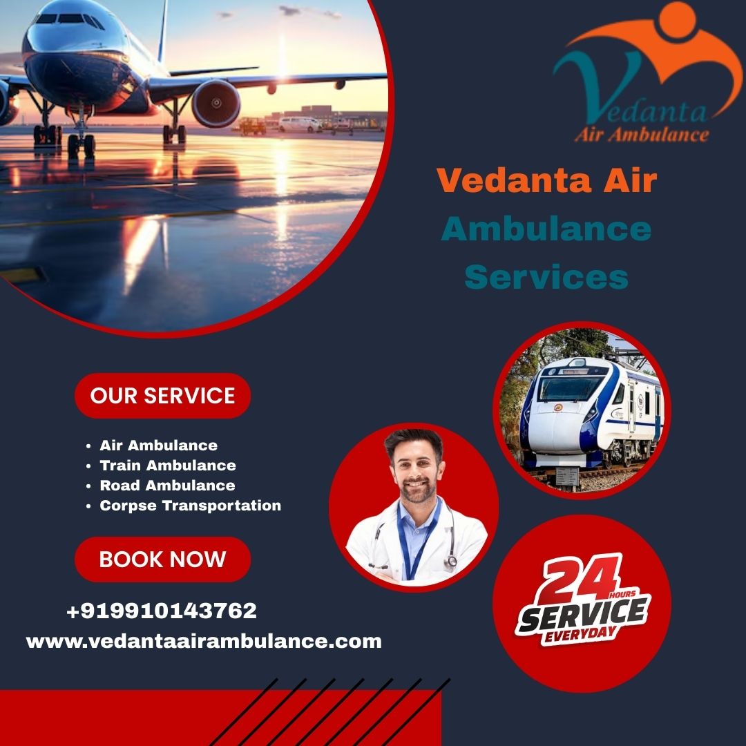 Vedanta Air Ambulance in Guwahati Provides Regular Monitoring Of Patients