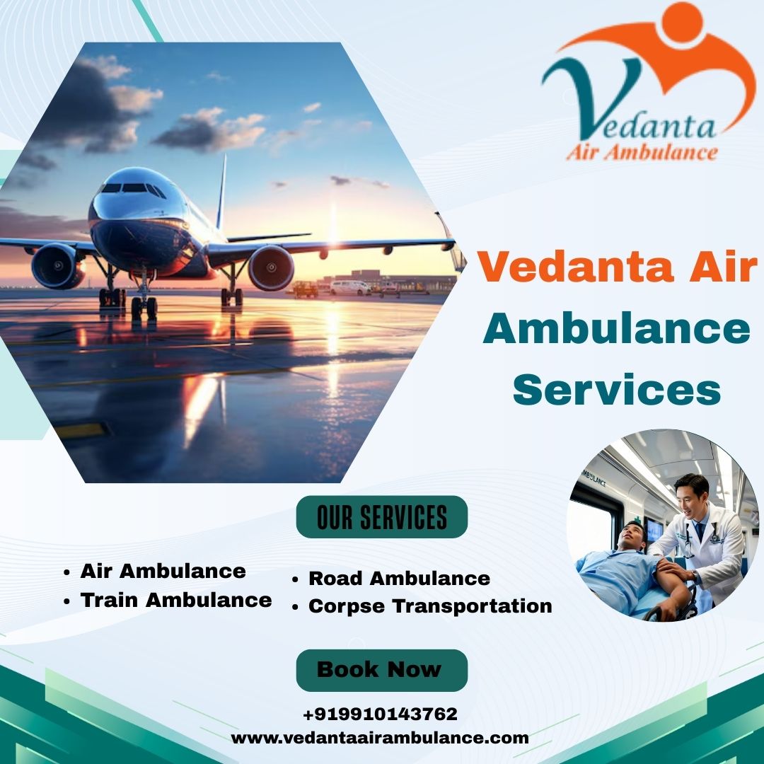 Avail State-Of-The-Art Facilities by Choosing Vedanta Air Ambulance Services in Bangalore